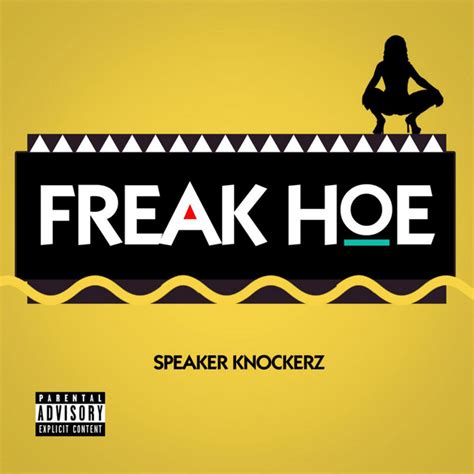 speaker knockerz freak hoe|how could you speaker knockerz.